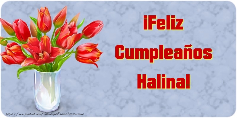Felicitaciones de cumpleaños - Flores & Mujers | ¡Feliz Cumpleaños Halina