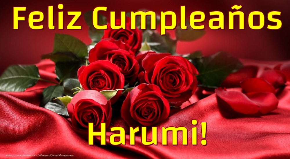 Felicitaciones de cumpleaños - Rosas & Mujers | Feliz Cumpleaños Harumi!
