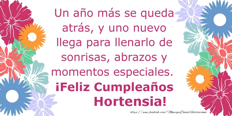 Felicitaciones de cumpleaños - Un año más se queda atrás, y uno nuevo llega para llenarlo de sonrisas, abrazos y momentos especiales. ¡Feliz Cumpleaños Hortensia!
