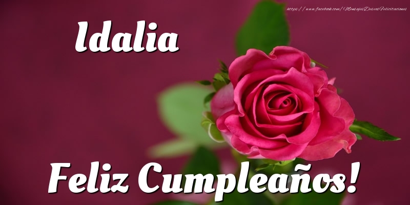 Felicitaciones de cumpleaños - Rosas & Mujers | Idalia Feliz Cumpleaños!