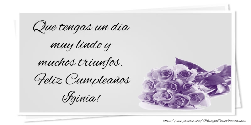 Felicitaciones de cumpleaños - Ramo De Flores & Mujers | Que tengas un día muy lindo y muchos triunfos. Feliz Cumpleaños Iginia!