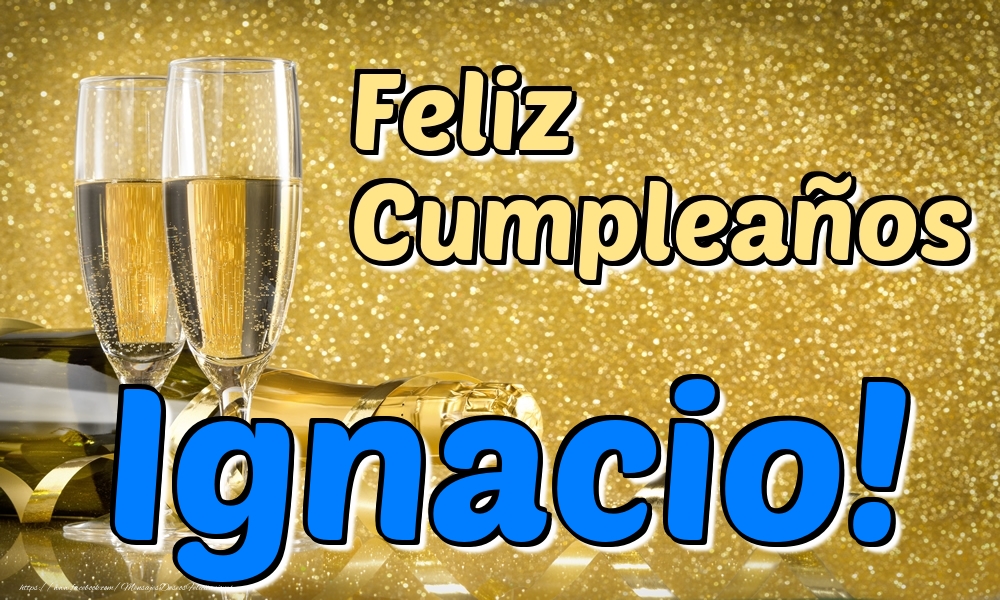 Felicitaciones de cumpleaños - Champán & Hombres | Feliz Cumpleaños Ignacio!