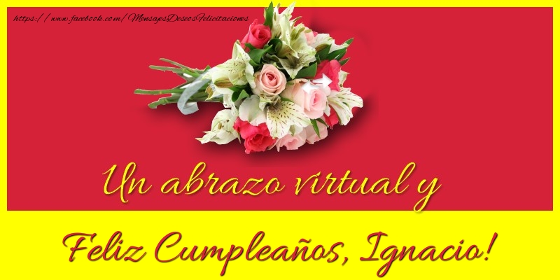 Felicitaciones de cumpleaños - Ramo De Flores & Mujers | Feliz Cumpleaños, Ignacio!