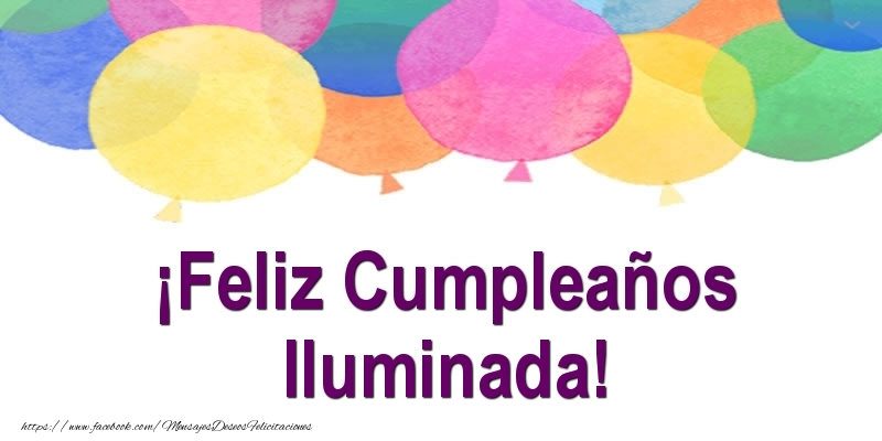 Felicitaciones de cumpleaños - Globos | ¡Feliz Cumpleaños Iluminada!