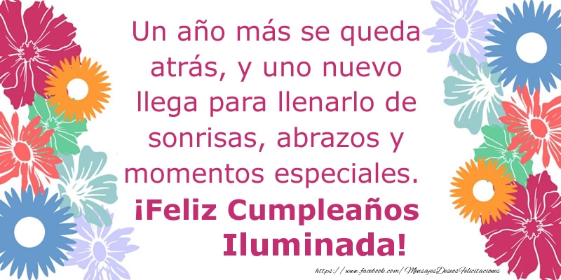 Felicitaciones de cumpleaños - Flores & Mujers | Un año más se queda atrás, y uno nuevo llega para llenarlo de sonrisas, abrazos y momentos especiales. ¡Feliz Cumpleaños Iluminada!
