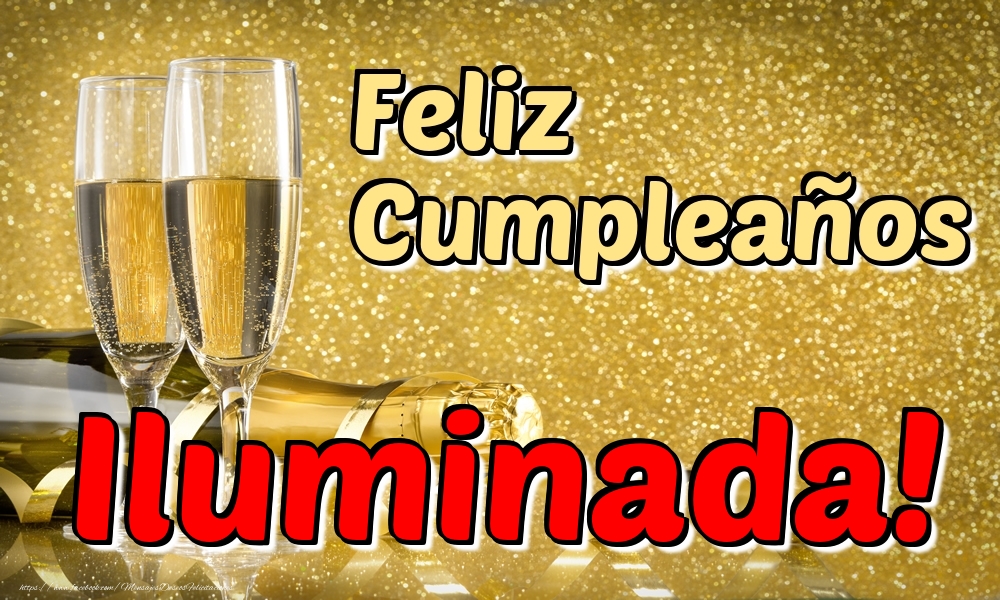 Felicitaciones de cumpleaños - Champán & Hombres | Feliz Cumpleaños Iluminada!