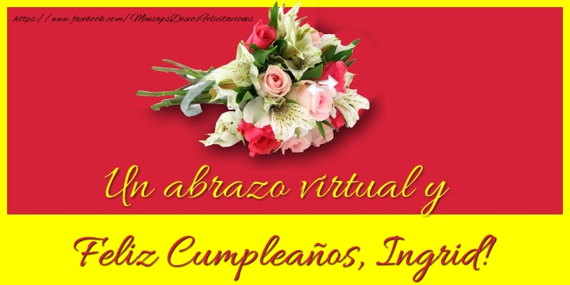 Felicitaciones de cumpleaños - Ramo De Flores & Mujers | Feliz Cumpleaños, Ingrid!