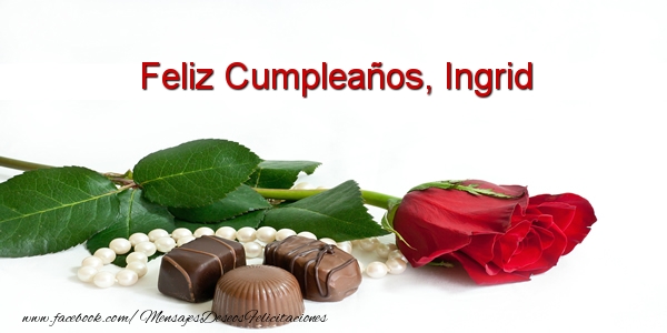 Felicitaciones de cumpleaños - Rosas & Mujers | Feliz Cumpleaños, Ingrid
