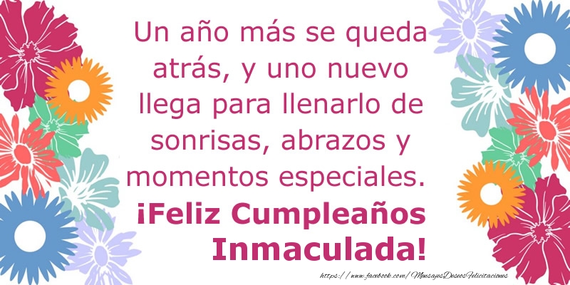 Felicitaciones de cumpleaños - Flores & Mujers | Un año más se queda atrás, y uno nuevo llega para llenarlo de sonrisas, abrazos y momentos especiales. ¡Feliz Cumpleaños Inmaculada!