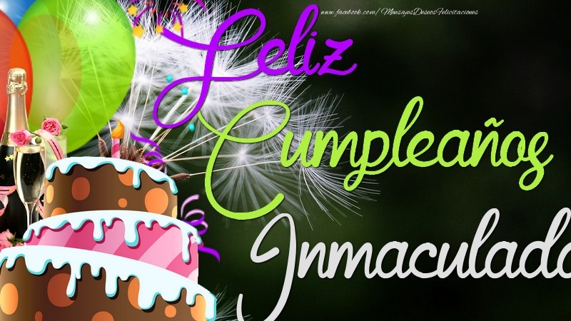 Felicitaciones de cumpleaños - Champán & Globos & Tartas & Hombres | Feliz Cumpleaños, Inmaculada