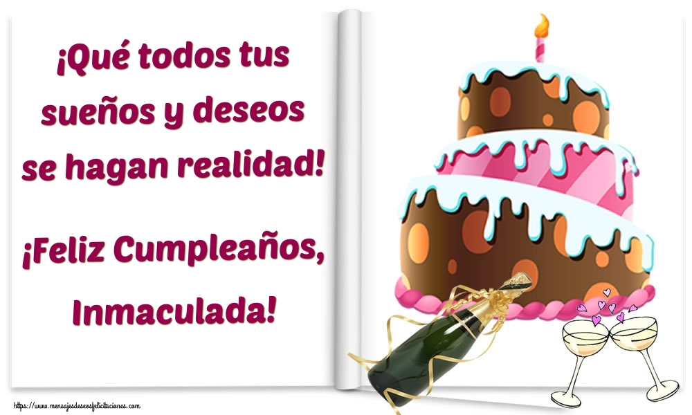 Felicitaciones de cumpleaños - Champán & Tartas & Hombres | ¡Qué todos tus sueños y deseos se hagan realidad! ¡Feliz Cumpleaños, Inmaculada!