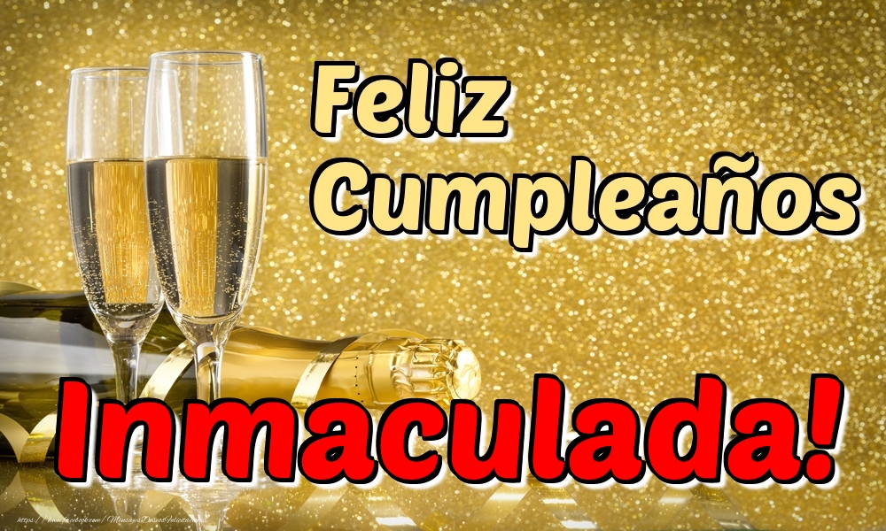 Felicitaciones de cumpleaños - Champán & Hombres | Feliz Cumpleaños Inmaculada!