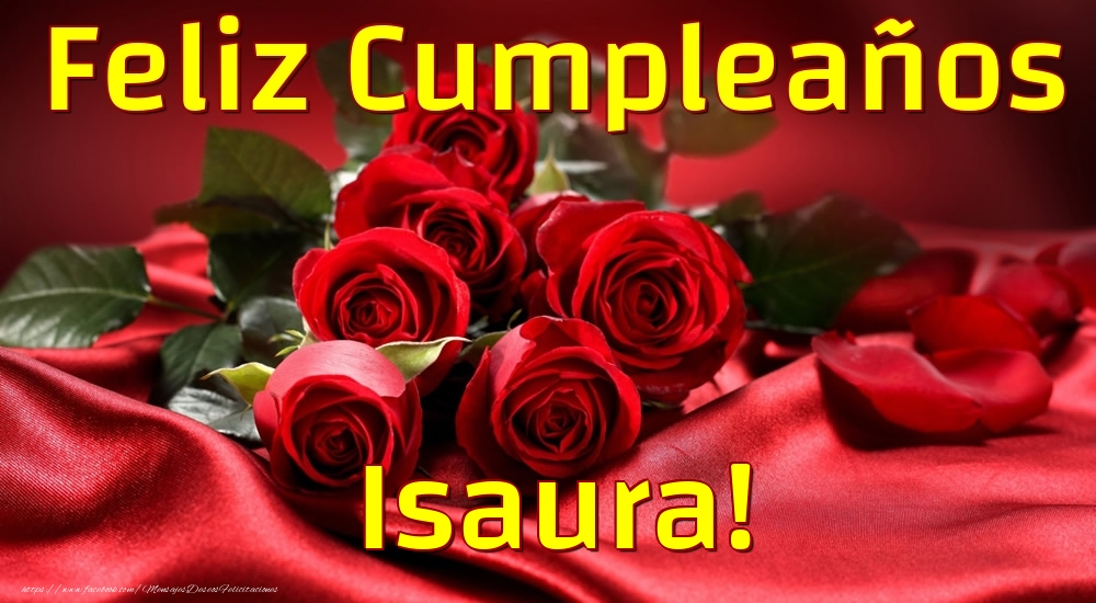 Felicitaciones de cumpleaños - Rosas & Mujers | Feliz Cumpleaños Isaura!