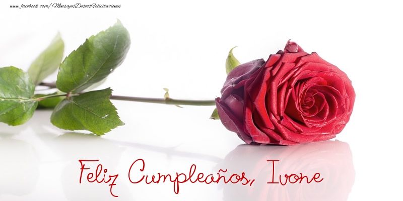 Felicitaciones de cumpleaños - Rosas & Mujers | Felicidades, Ivone!