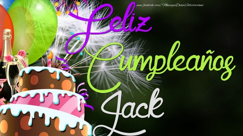 Felicitaciones de cumpleaños - Champán & Globos & Tartas & Hombres | Feliz Cumpleaños, Jack