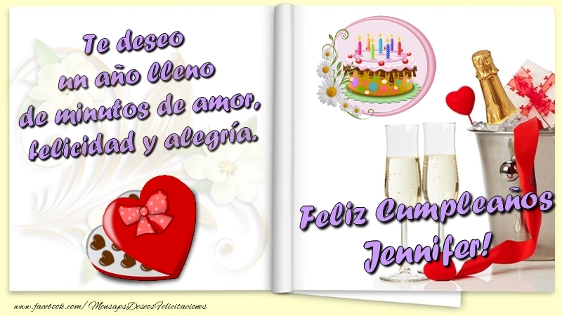 Felicitaciones de cumpleaños - Te deseo un año lleno de minutos de amor, felicidad y alegría. Feliz Cumpleaños Jennifer