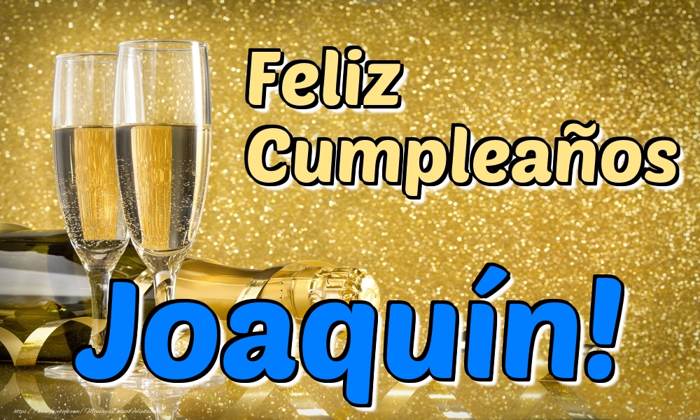Felicitaciones de cumpleaños - Champán & Hombres | Feliz Cumpleaños Joaquín!