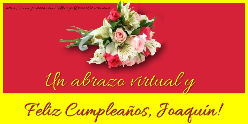 Felicitaciones de cumpleaños - Ramo De Flores & Mujers | Feliz Cumpleaños, Joaquín!