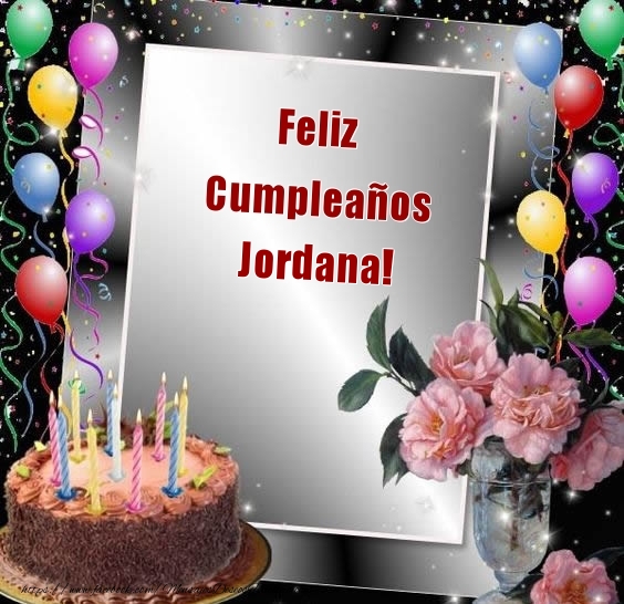 Felicitaciones de cumpleaños - Flores & Globos & Tartas & Mujers | Feliz Cumpleaños Jordana!
