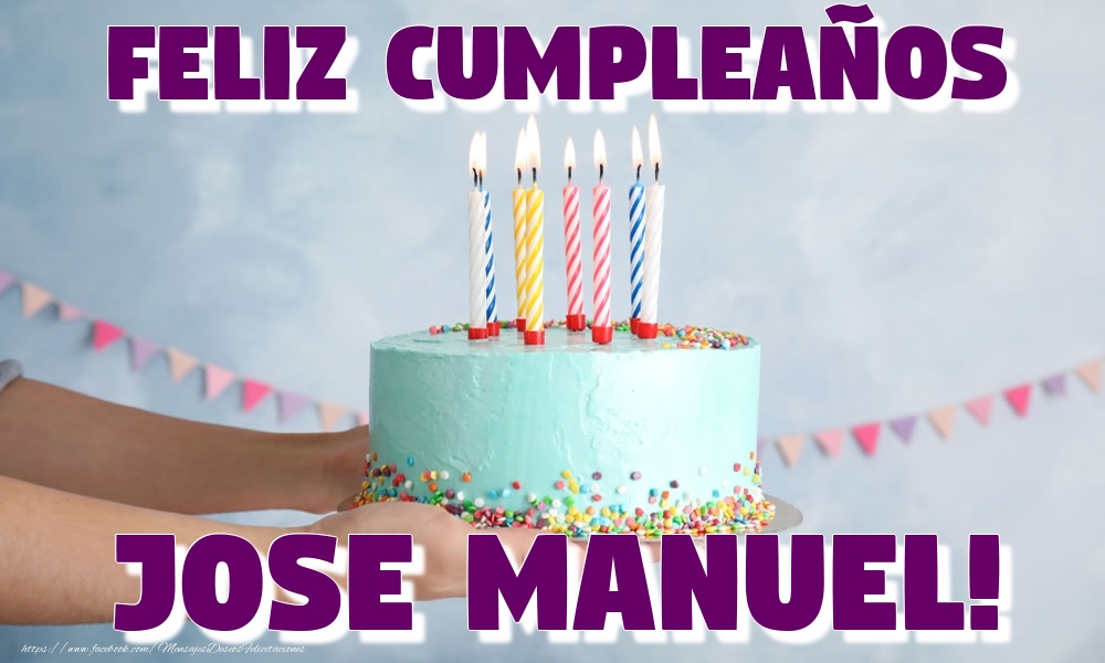 Felicitaciones de cumpleaños - Tartas | Feliz Cumpleaños Jose Manuel!