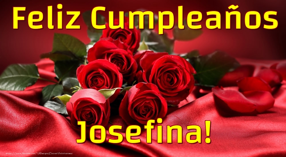 Felicitaciones de cumpleaños - Rosas & Mujers | Feliz Cumpleaños Josefina!