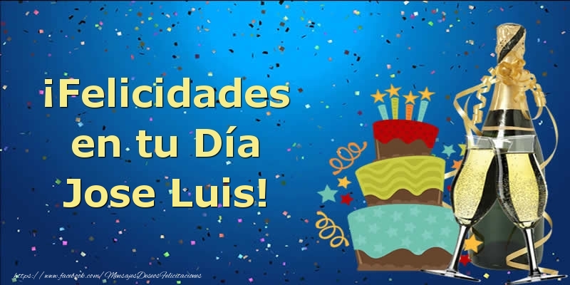 Felicitaciones de cumpleaños - Champán & Tartas & Hombres | ¡Felicidades en tu Día Jose Luis!