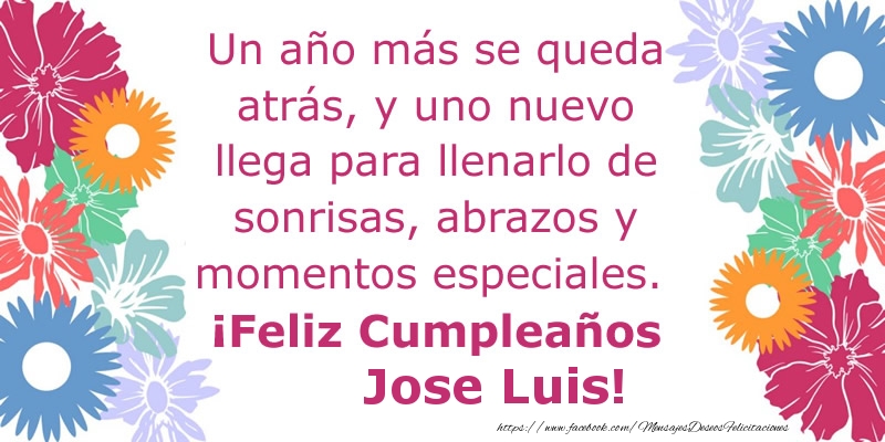 Felicitaciones de cumpleaños - Flores & Mujers | Un año más se queda atrás, y uno nuevo llega para llenarlo de sonrisas, abrazos y momentos especiales. ¡Feliz Cumpleaños Jose Luis!