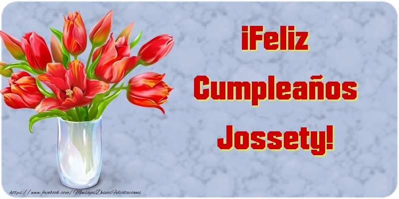 Felicitaciones de cumpleaños - Flores & Mujers | ¡Feliz Cumpleaños Jossety