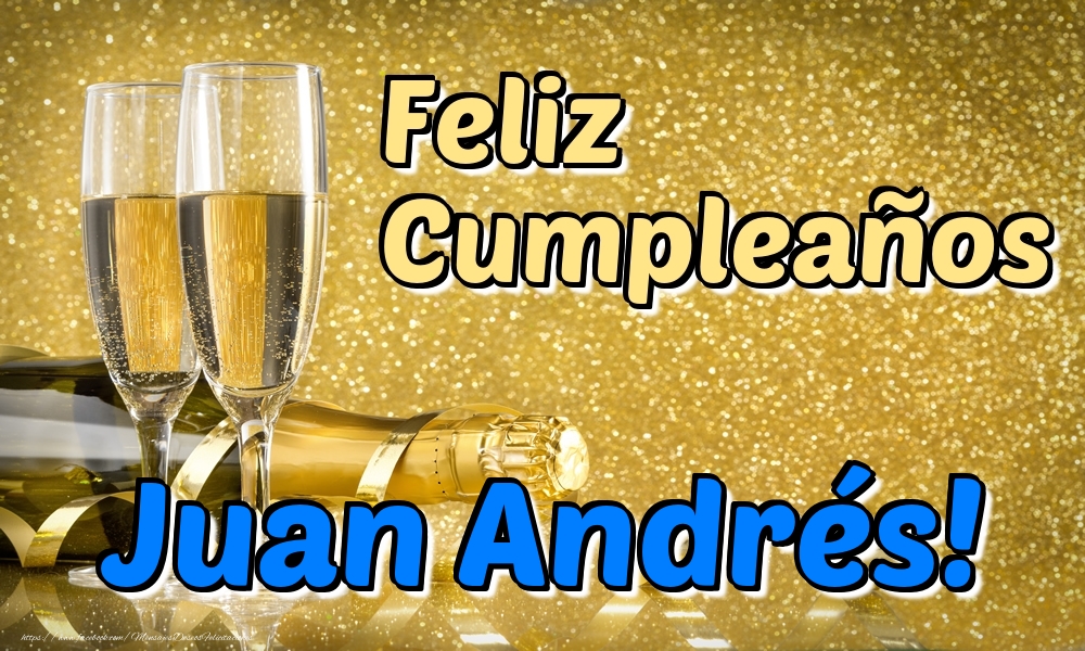 Felicitaciones de cumpleaños - Champán & Hombres | Feliz Cumpleaños Juan Andrés!