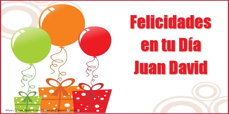 Felicitaciones de cumpleaños - Felicidades en tu Día Juan David