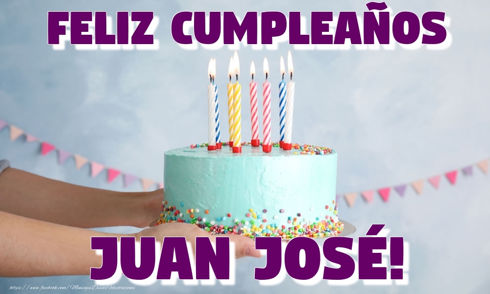 Felicitaciones de cumpleaños - Feliz Cumpleaños Juan José!