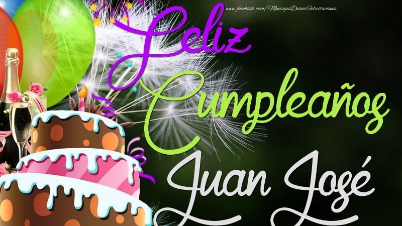 Felicitaciones de cumpleaños - Champán & Globos & Tartas & Hombres | Feliz Cumpleaños, Juan José