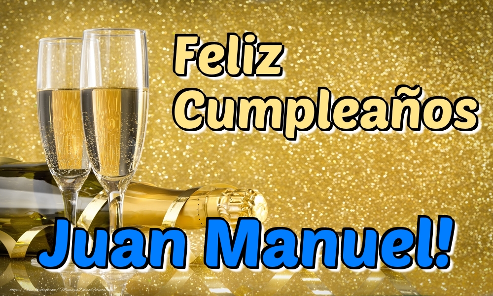 Felicitaciones de cumpleaños - Champán & Hombres | Feliz Cumpleaños Juan Manuel!
