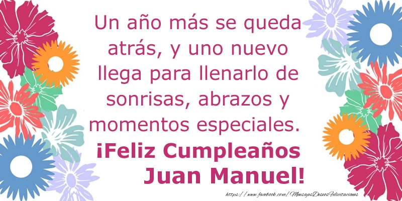 Felicitaciones de cumpleaños - Flores & Mujers | Un año más se queda atrás, y uno nuevo llega para llenarlo de sonrisas, abrazos y momentos especiales. ¡Feliz Cumpleaños Juan Manuel!