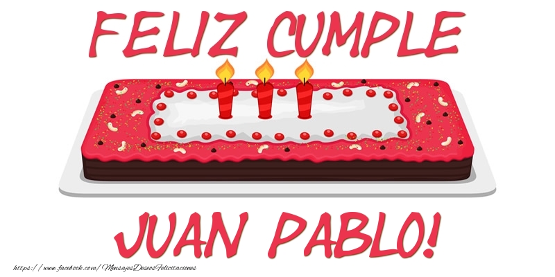 Felicitaciones de cumpleaños - Tartas | Feliz Cumple Juan Pablo!