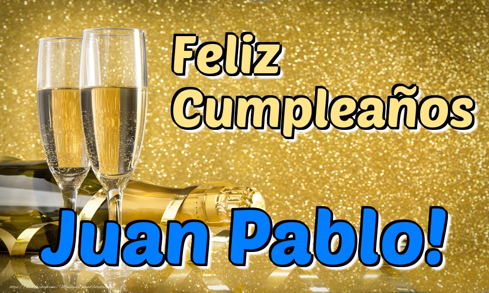 Felicitaciones de cumpleaños - Champán & Hombres | Feliz Cumpleaños Juan Pablo!