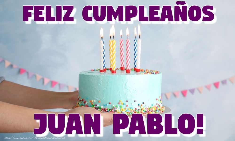 Felicitaciones de cumpleaños - Tartas | Feliz Cumpleaños Juan Pablo!