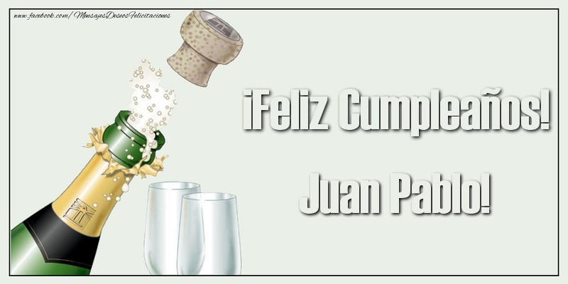Felicitaciones de cumpleaños - Champán & Hombres | ¡Feliz Cumpleaños! Juan Pablo!