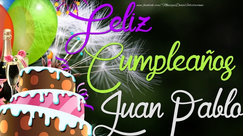 Felicitaciones de cumpleaños - Champán & Globos & Tartas & Hombres | Feliz Cumpleaños, Juan Pablo