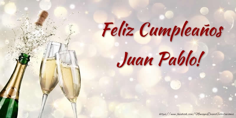 Felicitaciones de cumpleaños - Champán & Hombres | Feliz Cumpleaños Juan Pablo!