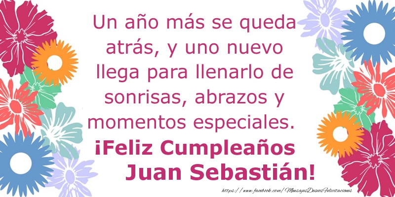 Felicitaciones de cumpleaños - Un año más se queda atrás, y uno nuevo llega para llenarlo de sonrisas, abrazos y momentos especiales. ¡Feliz Cumpleaños Juan Sebastián!