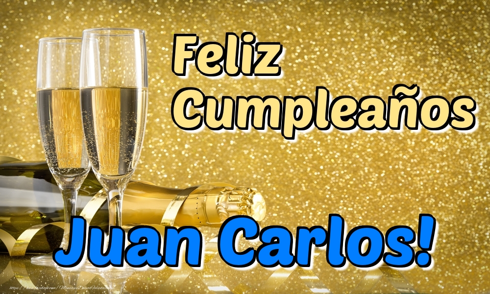 Felicitaciones de cumpleaños - Champán & Hombres | Feliz Cumpleaños Juan Carlos!