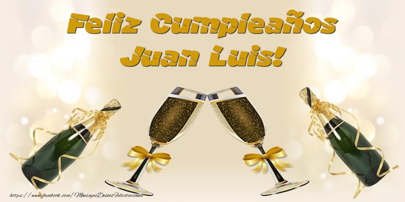 Felicitaciones de cumpleaños - Champán & Hombres | Feliz Cumpleaños Juan Luis!