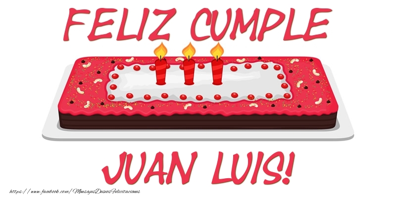 Felicitaciones de cumpleaños - Tartas | Feliz Cumple Juan Luis!