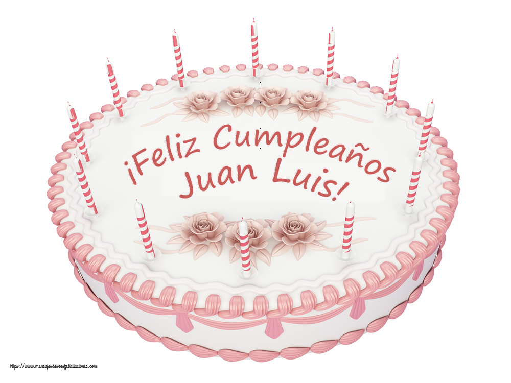 Felicitaciones de cumpleaños -  ¡Feliz Cumpleaños Juan Luis! - Tartas