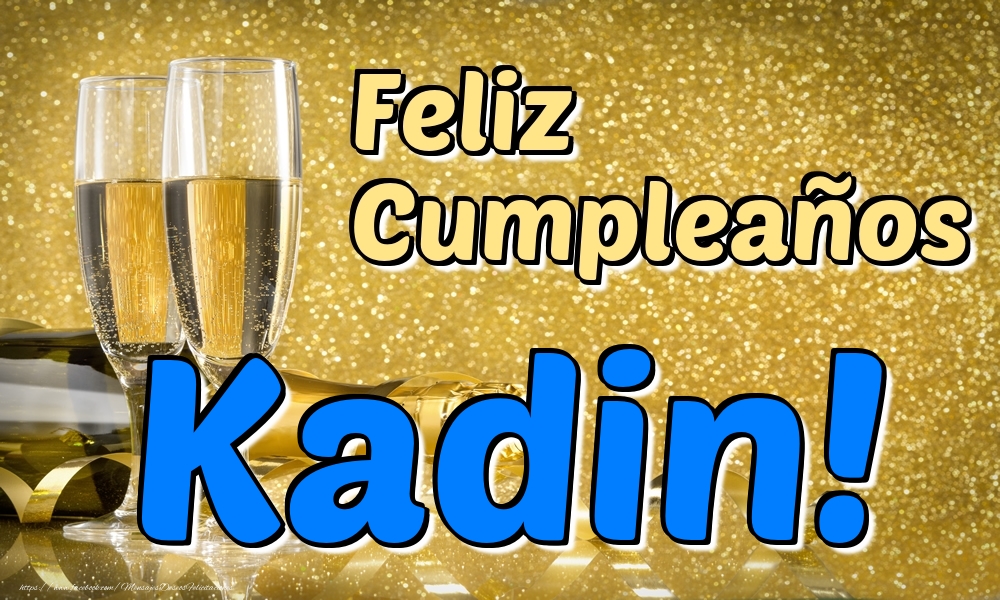 Felicitaciones de cumpleaños - Feliz Cumpleaños Kadin!