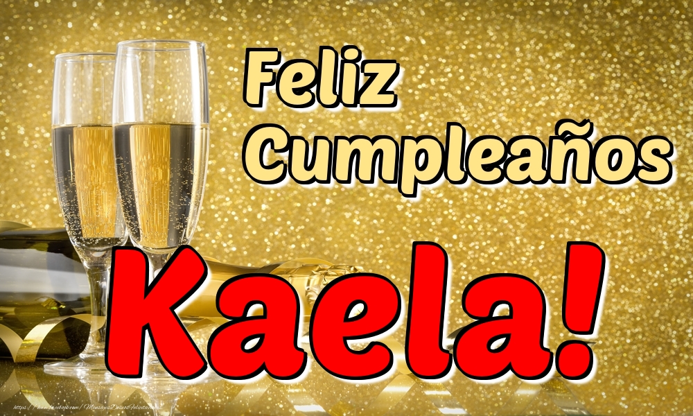 Felicitaciones de cumpleaños - Feliz Cumpleaños Kaela!