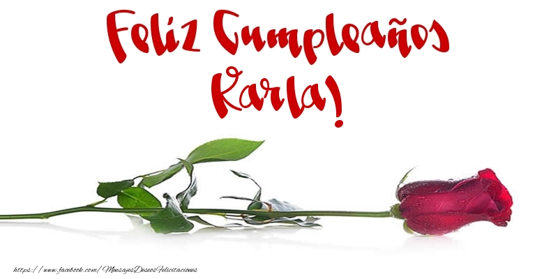 Felicitaciones de cumpleaños - Flores & Rosas & Mujers | Feliz Cumpleaños Karla!