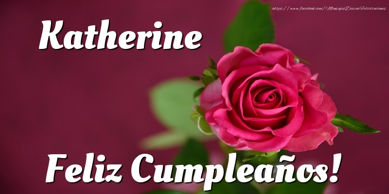 Felicitaciones de cumpleaños - Katherine Feliz Cumpleaños!