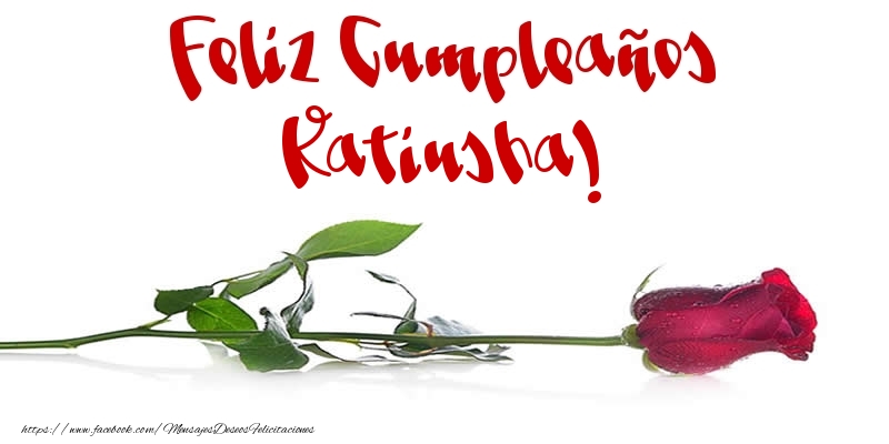 Felicitaciones de cumpleaños - Flores & Rosas & Mujers | Feliz Cumpleaños Katiusha!